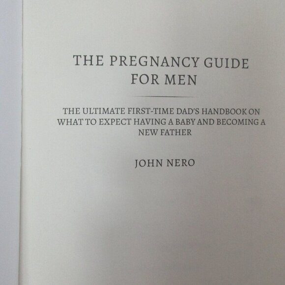 The Pregnancy Guide For Men The Ultimate First-time Dad’s Handbook by John Nero. - Picture 6 of 8